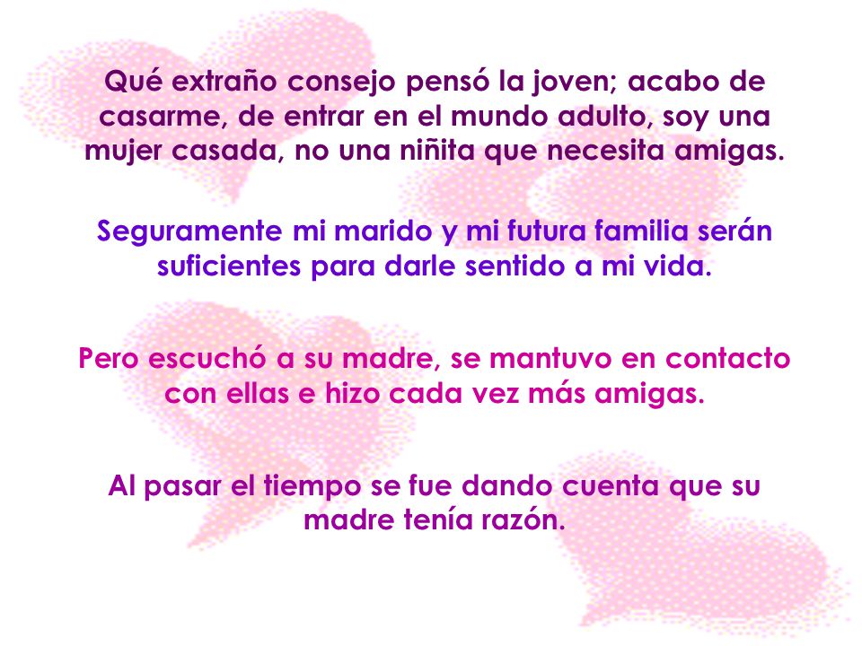 Al pasar el tiempo se fue dando cuenta que su madre tenía razón.