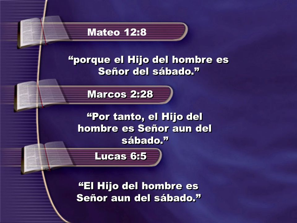 porque el Hijo del hombre es Señor del sábado.