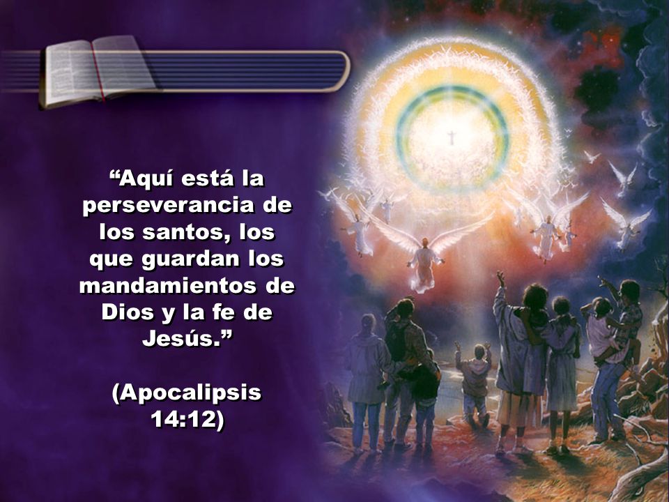 Aquí está la perseverancia de los santos, los que guardan los mandamientos de Dios y la fe de Jesús.