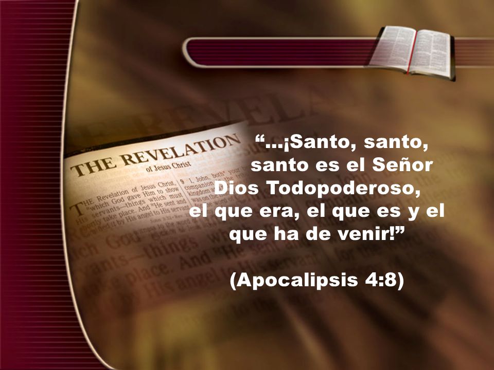 ...¡Santo, santo, santo es el Señor Dios Todopoderoso,