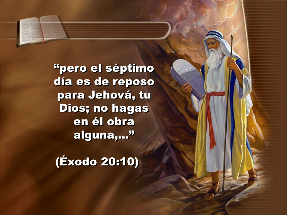 pero el séptimo día es de reposo para Jehová, tu Dios; no hagas en él obra alguna,...