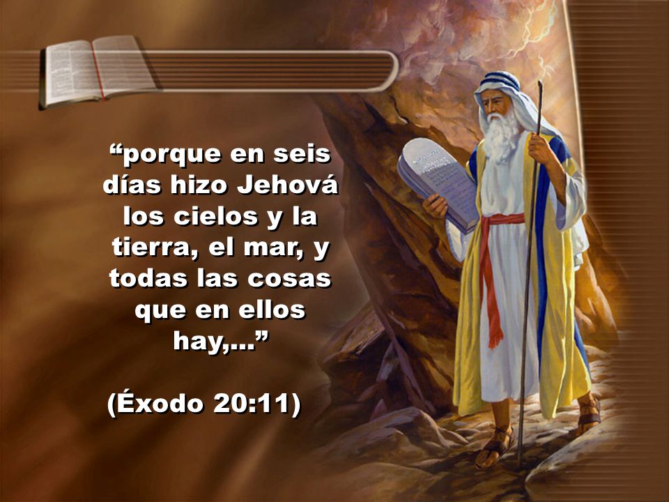 porque en seis días hizo Jehová los cielos y la tierra, el mar, y todas las cosas que en ellos hay,...