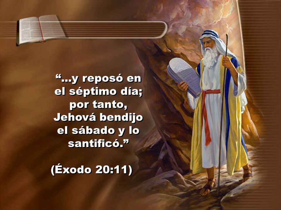 ...y reposó en el séptimo día; por tanto, Jehová bendijo el sábado y lo santificó.