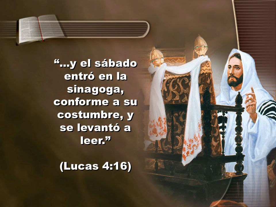 ...y el sábado entró en la sinagoga, conforme a su costumbre, y se levantó a leer.