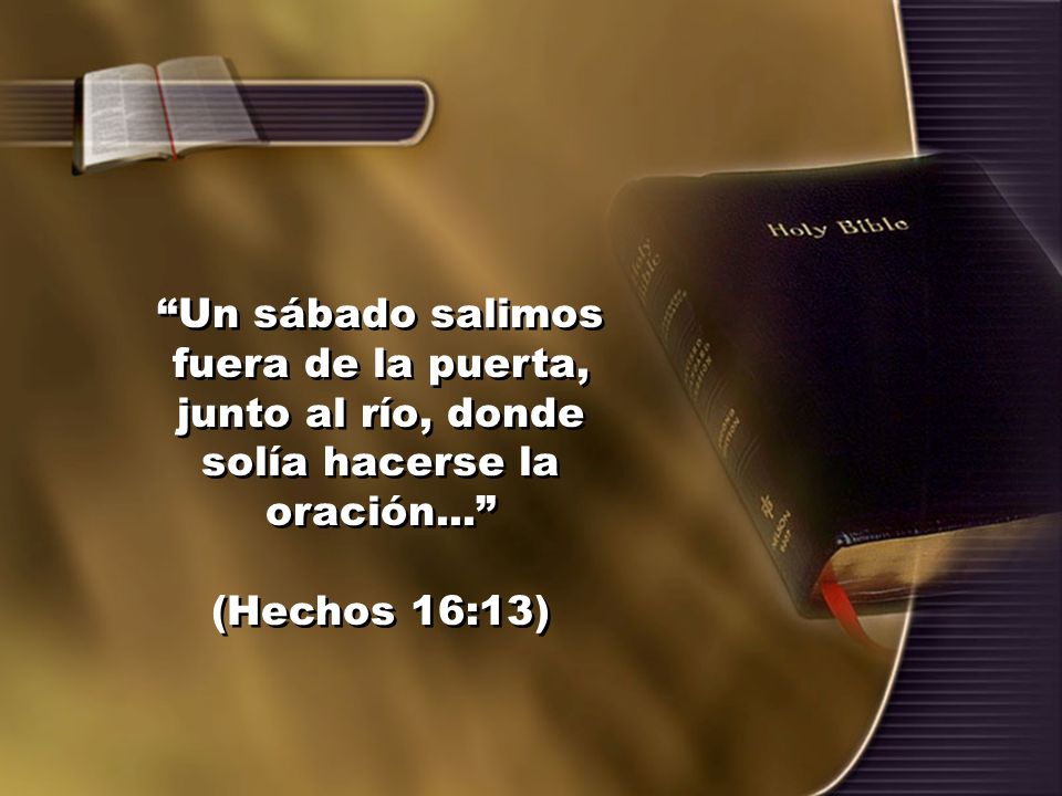 Un sábado salimos fuera de la puerta, junto al río, donde solía hacerse la oración...