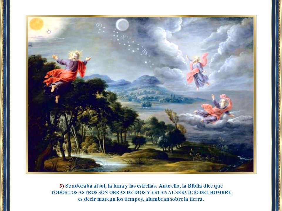 TODOS LOS ASTROS SON OBRAS DE DIOS Y ESTÁN AL SERVICIO DEL HOMBRE,