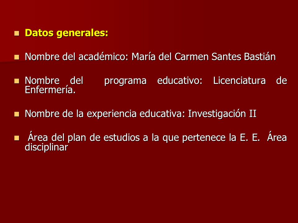 Datos generales: Nombre del académico: María del Carmen Santes Bastián. Nombre del programa educativo: Licenciatura de Enfermería.