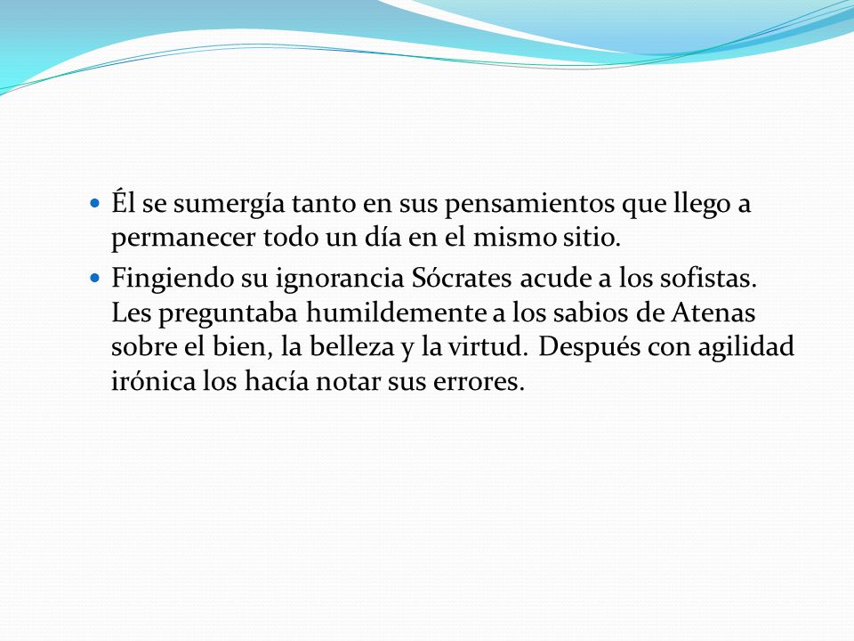 Él se sumergía tanto en sus pensamientos que llego a permanecer todo un día en el mismo sitio.