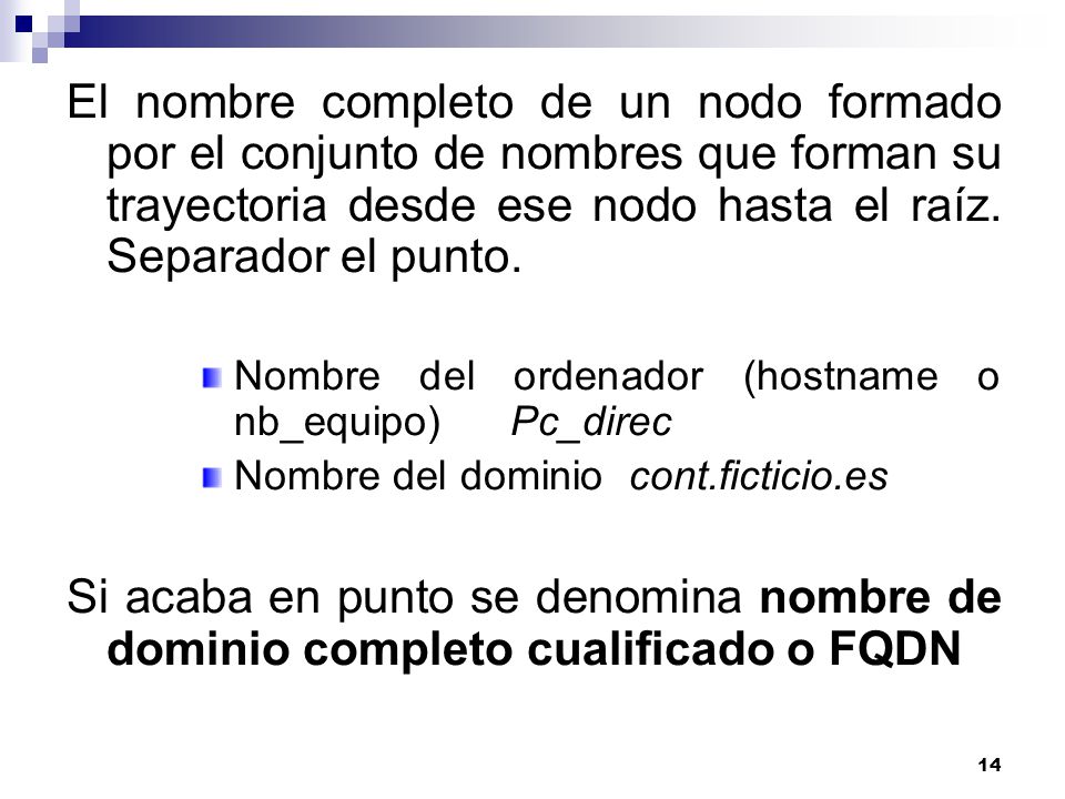 El nombre completo de un nodo formado por el conjunto de nombres que forman su trayectoria desde ese nodo hasta el raíz. Separador el punto.