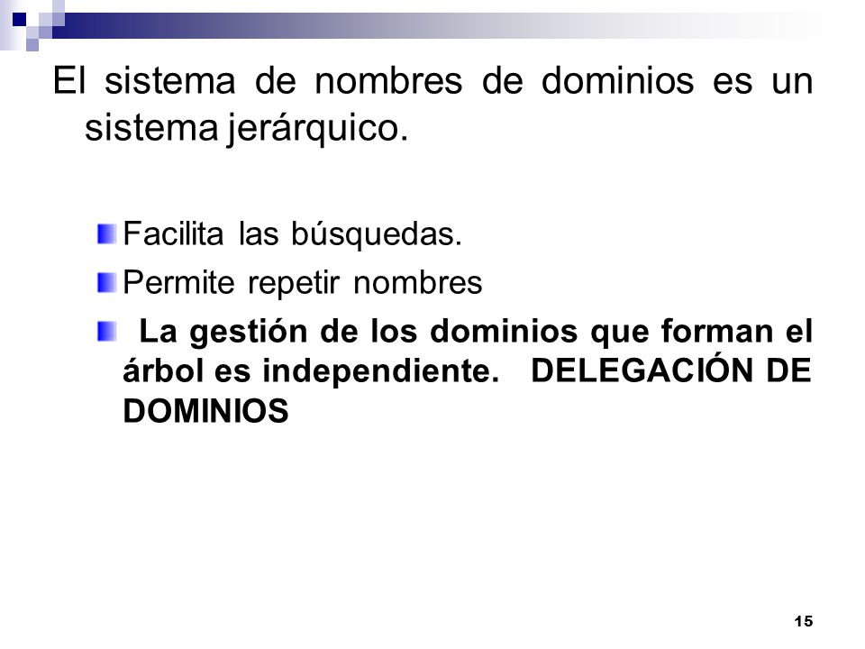 El sistema de nombres de dominios es un sistema jerárquico.