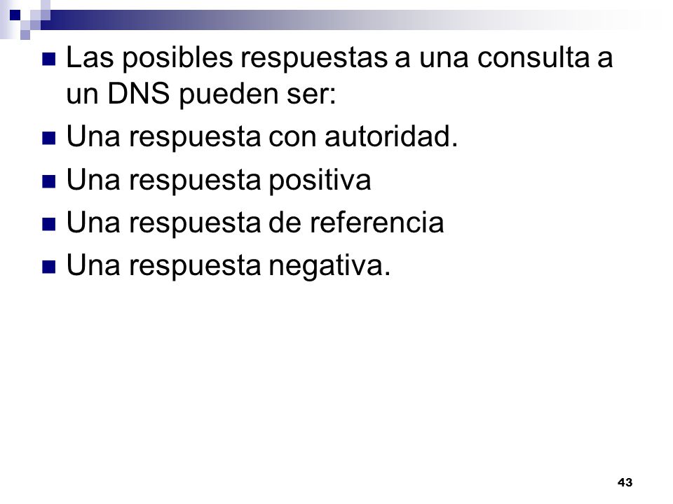 Las posibles respuestas a una consulta a un DNS pueden ser: