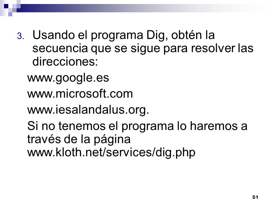 Usando el programa Dig, obtén la secuencia que se sigue para resolver las direcciones: