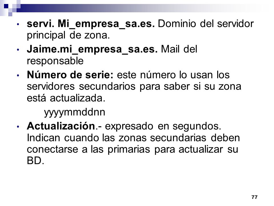 servi. Mi_empresa_sa.es. Dominio del servidor principal de zona.