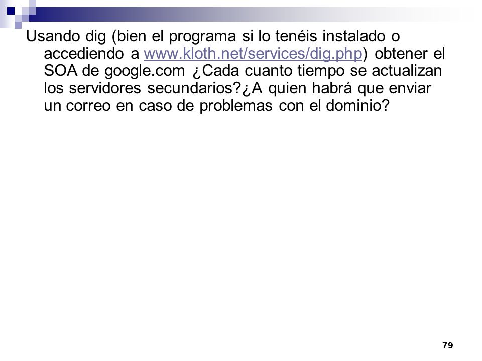 Usando dig (bien el programa si lo tenéis instalado o accediendo a www