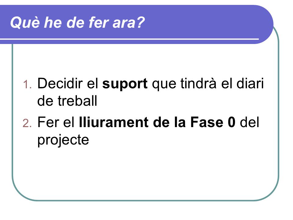 Què he de fer ara Decidir el suport que tindrà el diari de treball