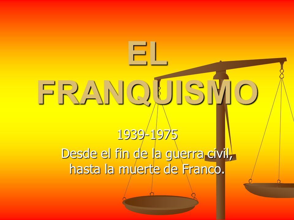 Desde el fin de la guerra civil, hasta la muerte de Franco.