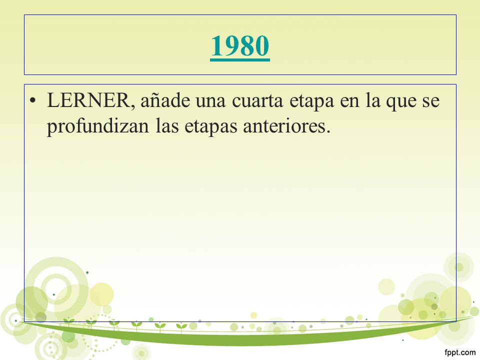 1980 LERNER, añade una cuarta etapa en la que se profundizan las etapas anteriores.