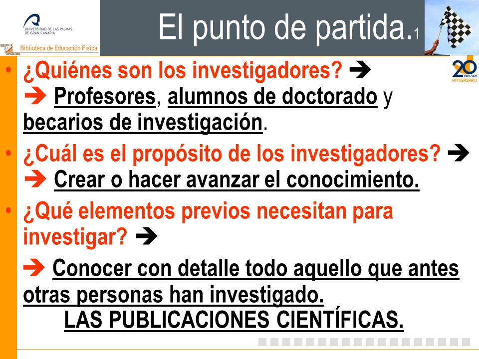 El punto de partida.1 ¿Quiénes son los investigadores   Profesores, alumnos de doctorado y becarios de investigación.