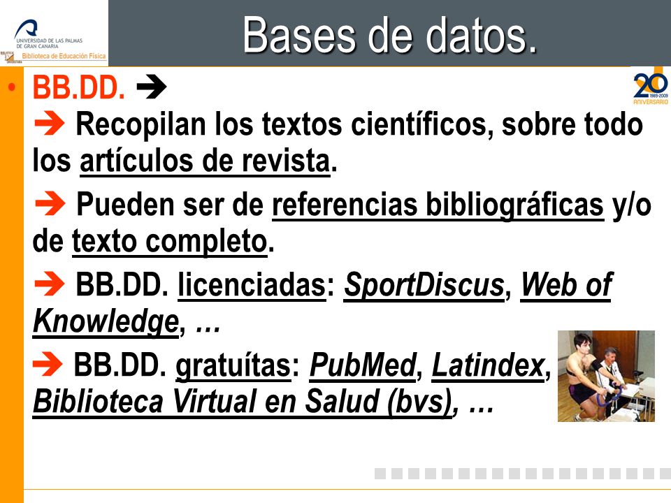 Bases de datos. BB.DD.   Recopilan los textos científicos, sobre todo los artículos de revista.