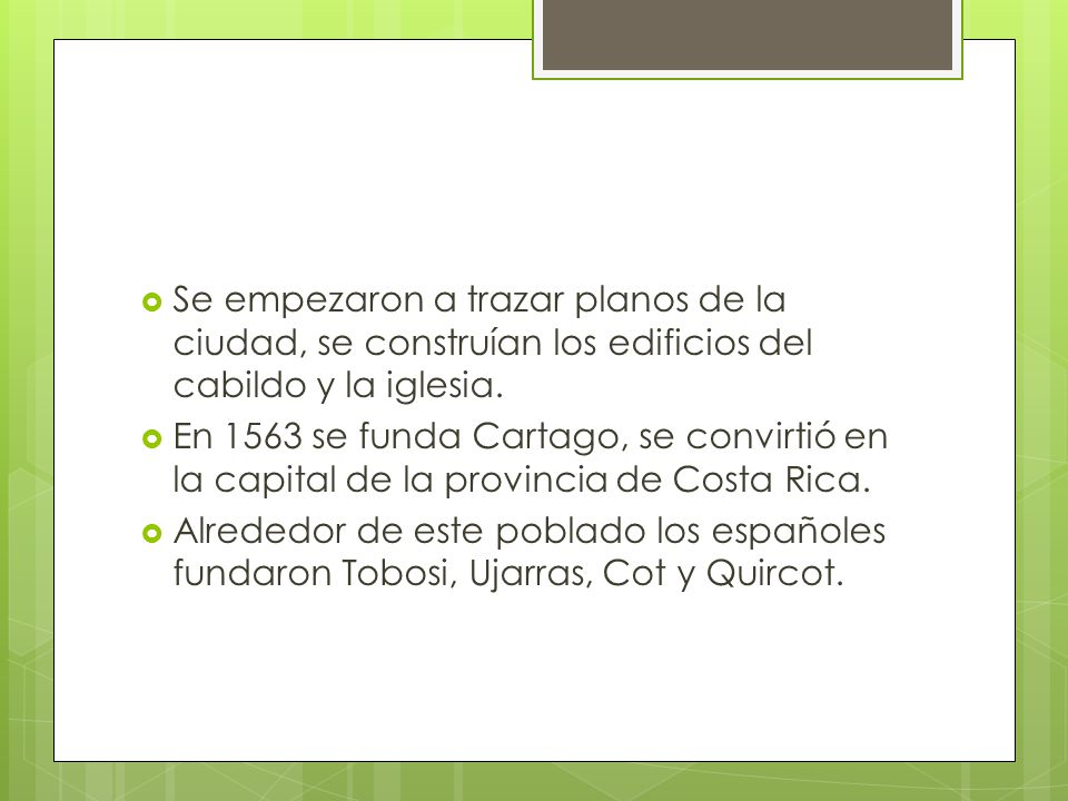 Se empezaron a trazar planos de la ciudad, se construían los edificios del cabildo y la iglesia.
