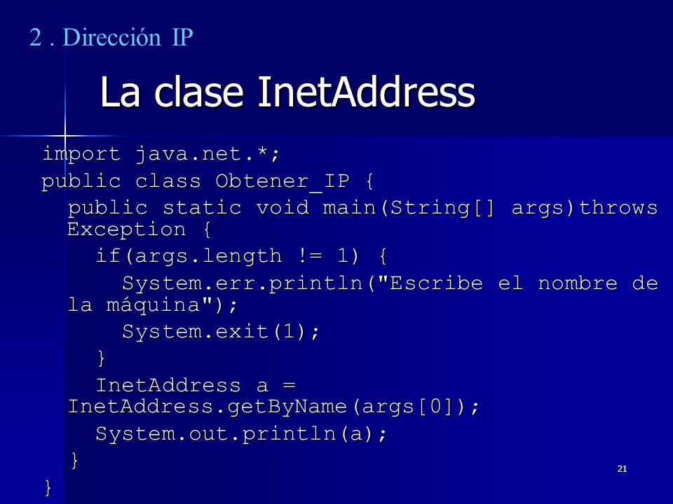 La clase InetAddress 2 . Dirección IP import java.net.*;