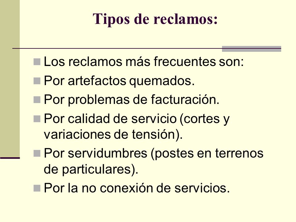 Tipos de reclamos: Los reclamos más frecuentes son: