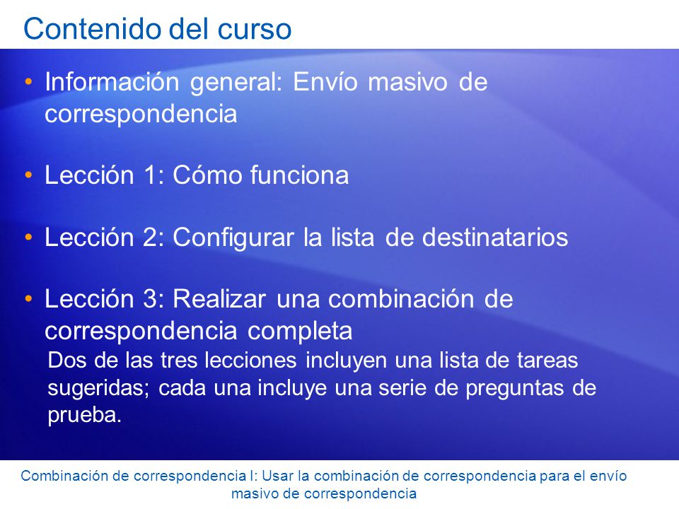 Contenido del curso Información general: Envío masivo de correspondencia. Lección 1: Cómo funciona.
