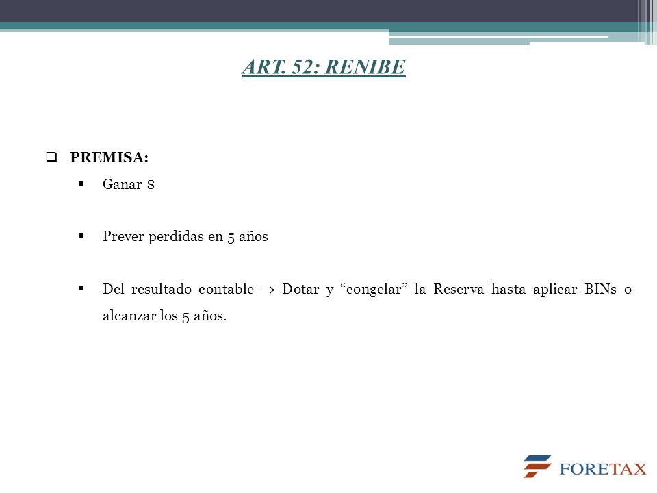 ART. 52: RENIBE PREMISA: Ganar $ Prever perdidas en 5 años