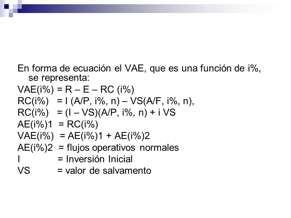 En forma de ecuación el VAE, que es una función de i%, se representa: