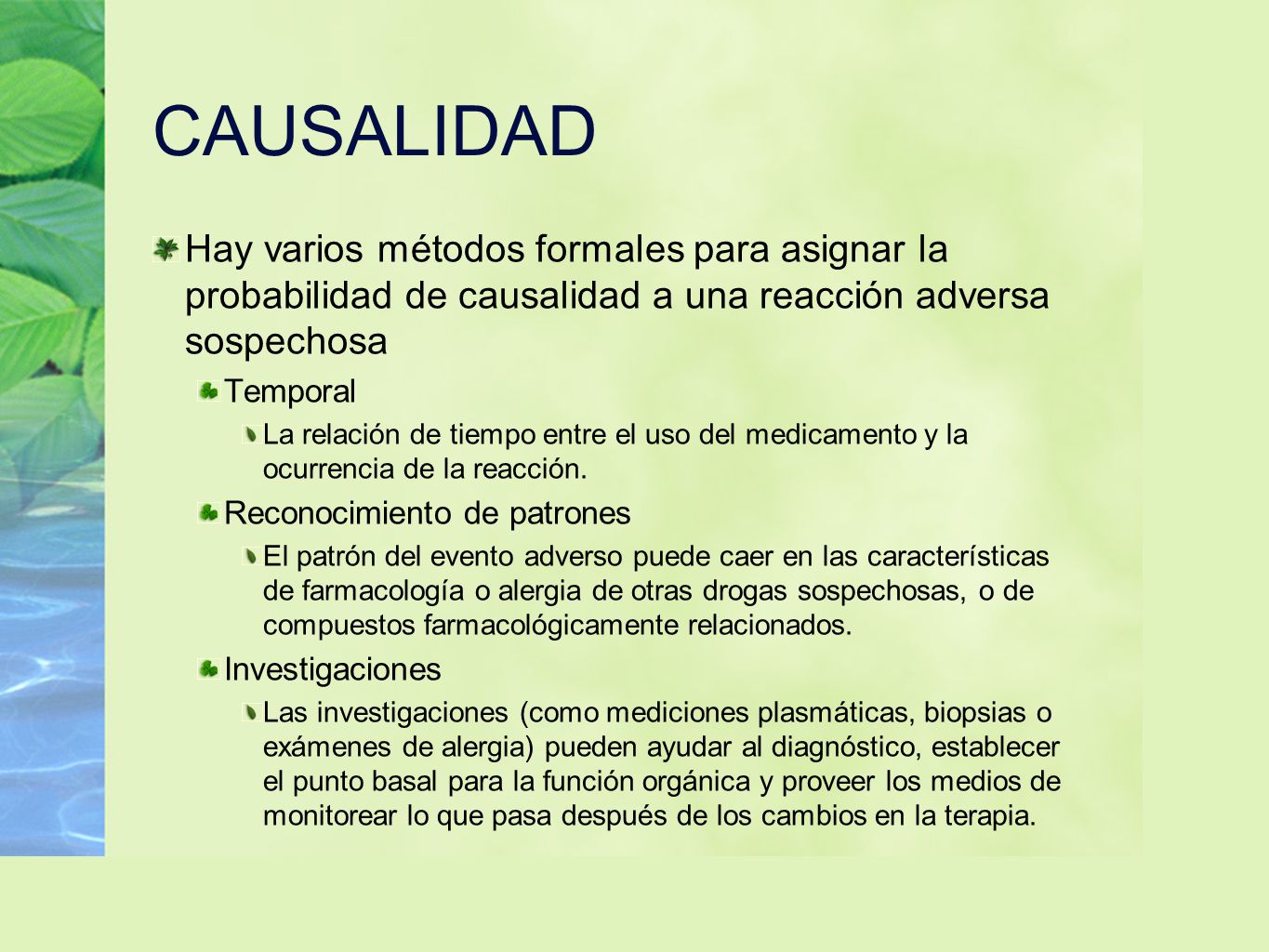 CAUSALIDAD Hay varios métodos formales para asignar la probabilidad de causalidad a una reacción adversa sospechosa.