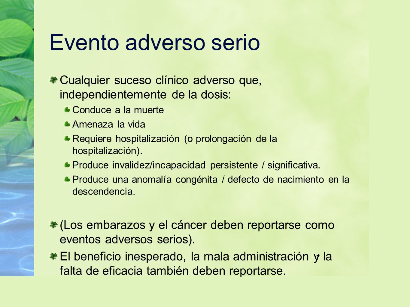 Evento adverso serio Cualquier suceso clínico adverso que, independientemente de la dosis: Conduce a la muerte.
