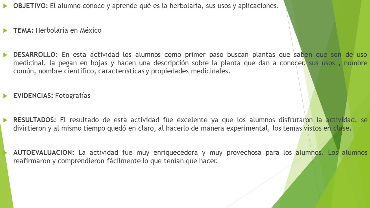OBJETIVO: El alumno conoce y aprende qué es la herbolaria, sus usos y aplicaciones.