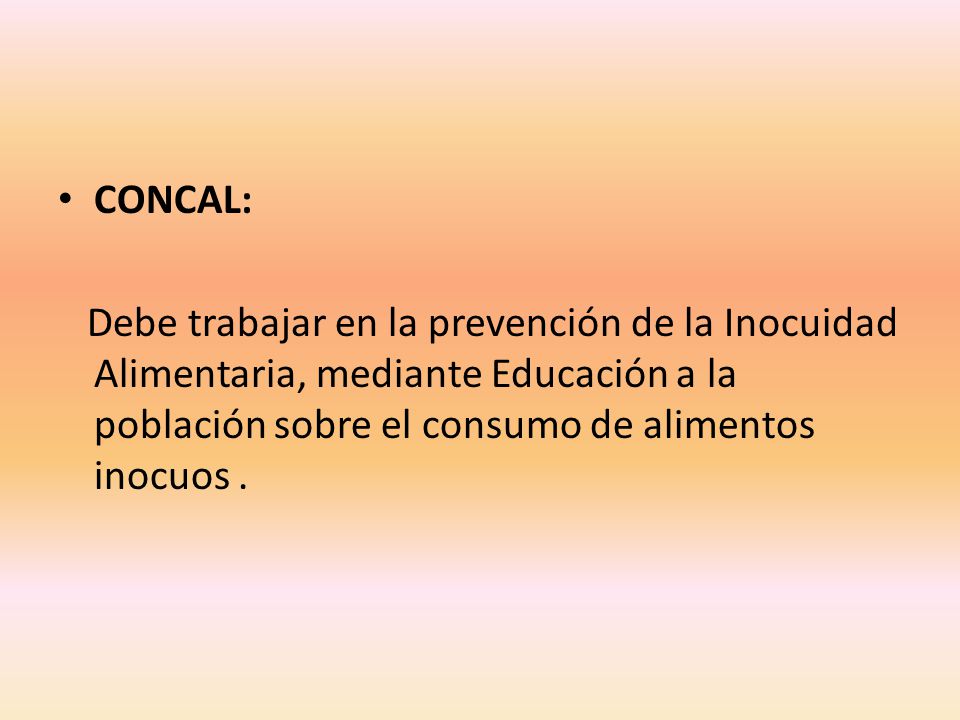 CONCAL: Debe trabajar en la prevención de la Inocuidad Alimentaria, mediante Educación a la población sobre el consumo de alimentos inocuos .