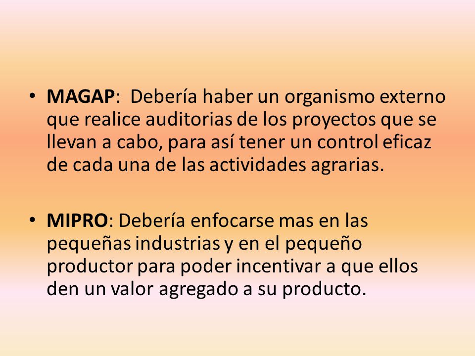 MAGAP: Debería haber un organismo externo que realice auditorias de los proyectos que se llevan a cabo, para así tener un control eficaz de cada una de las actividades agrarias.