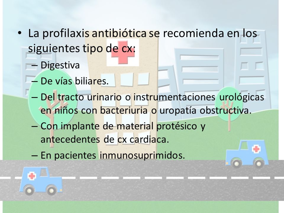 La profilaxis antibiótica se recomienda en los siguientes tipo de cx: