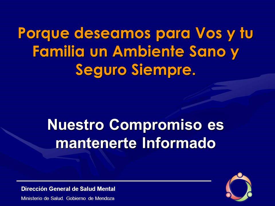 Porque deseamos para Vos y tu Familia un Ambiente Sano y Seguro Siempre. Nuestro Compromiso es mantenerte Informado