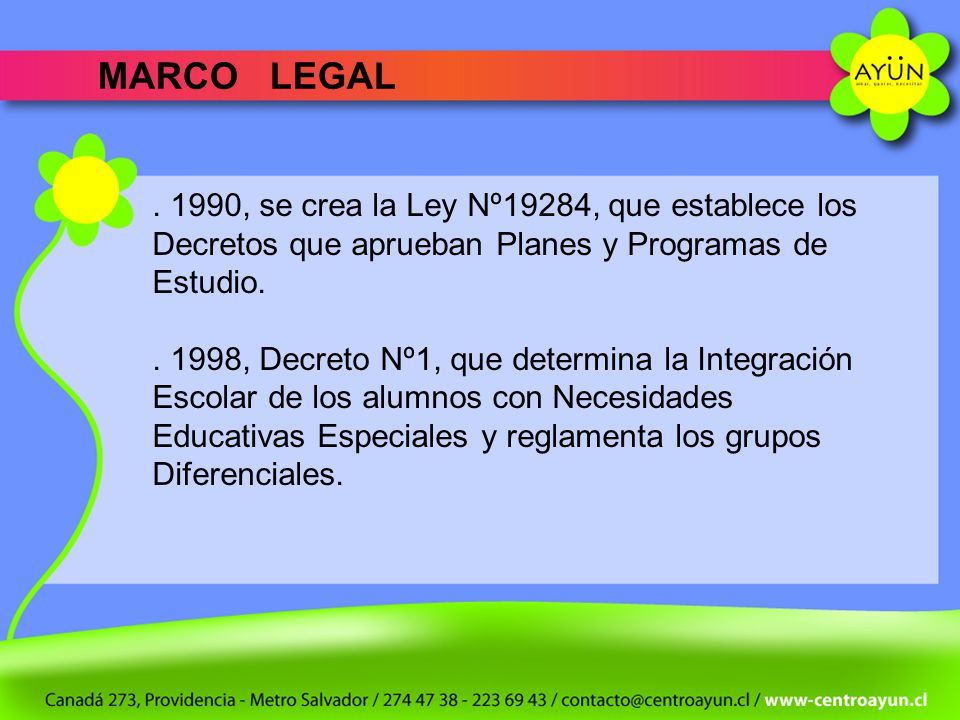 MARCO LEGAL , se crea la Ley Nº19284, que establece los Decretos que aprueban Planes y Programas de Estudio.