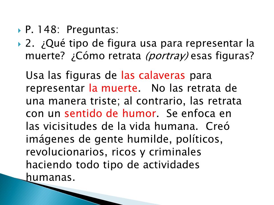 P. 148: Preguntas: 2. ¿Qué tipo de figura usa para representar la muerte ¿Cómo retrata (portray) esas figuras