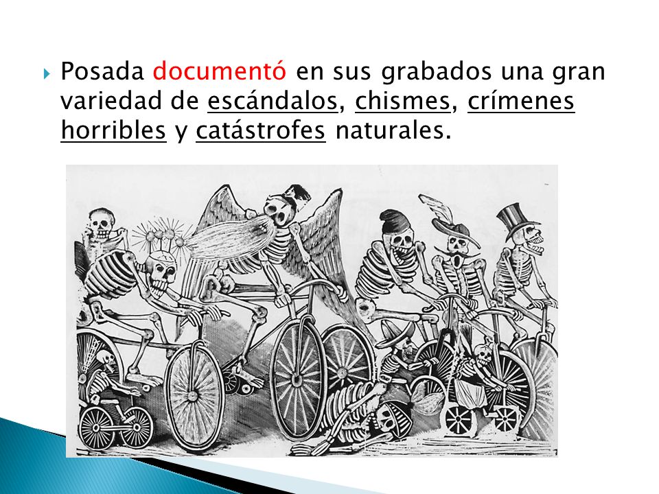 Posada documentó en sus grabados una gran variedad de escándalos, chismes, crímenes horribles y catástrofes naturales.