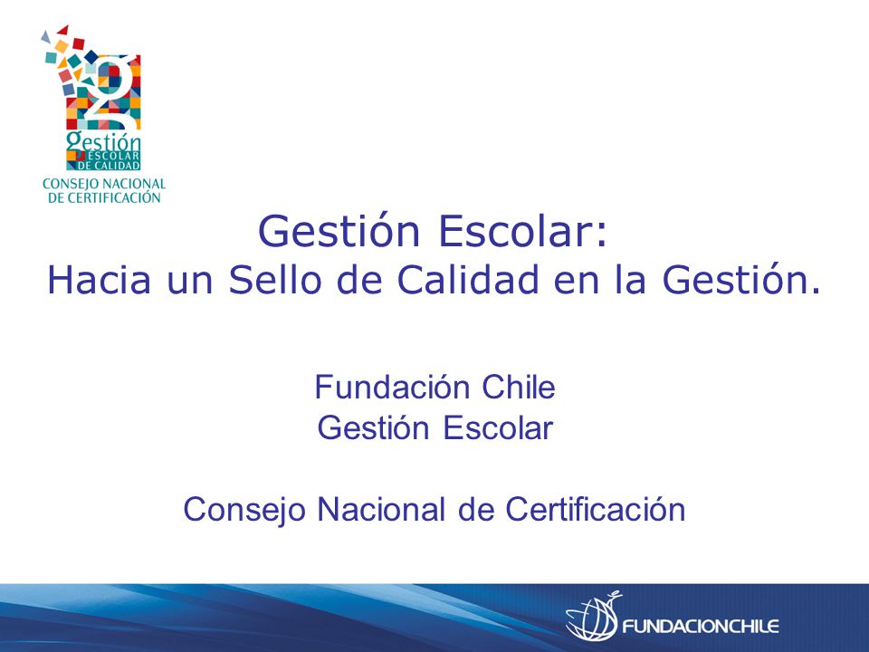 Gestión Escolar: Hacia un Sello de Calidad en la Gestión.