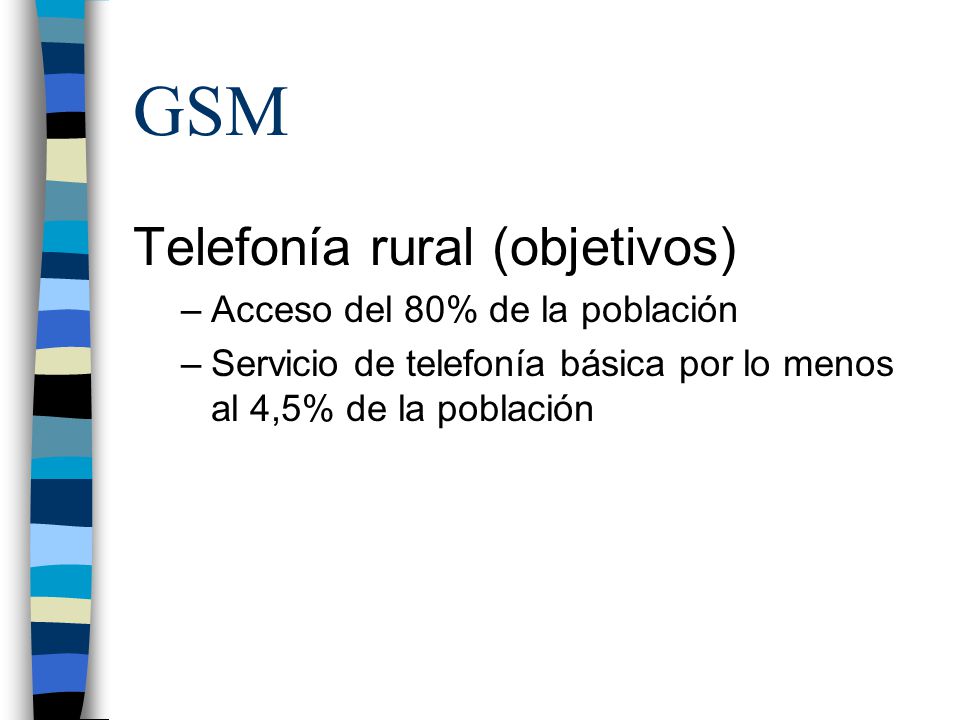 GSM Telefonía rural (objetivos) Acceso del 80% de la población