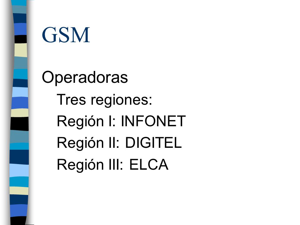 GSM Operadoras Tres regiones: Región I: INFONET Región II: DIGITEL