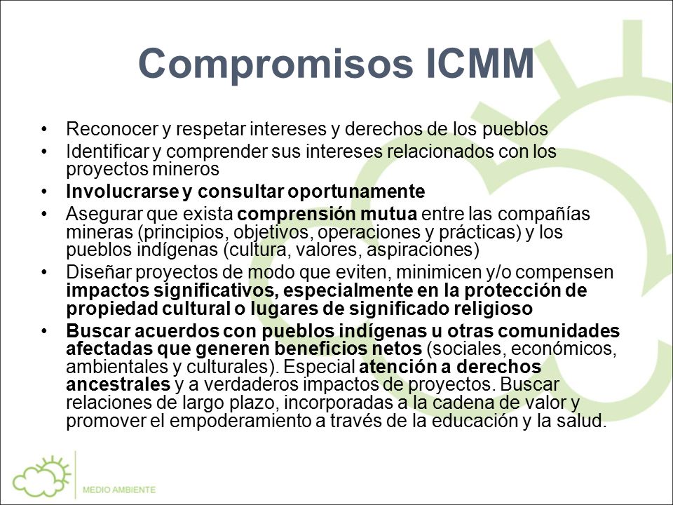 Compromisos ICMM Reconocer y respetar intereses y derechos de los pueblos.