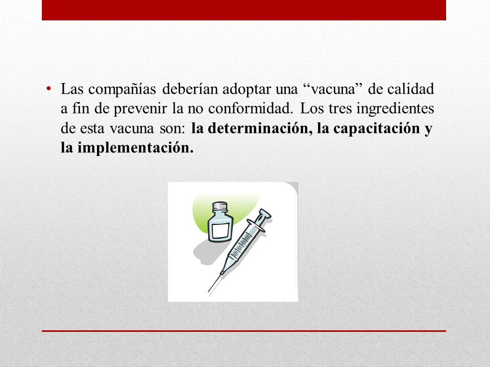 Las compañías deberían adoptar una vacuna de calidad a fin de prevenir la no conformidad.