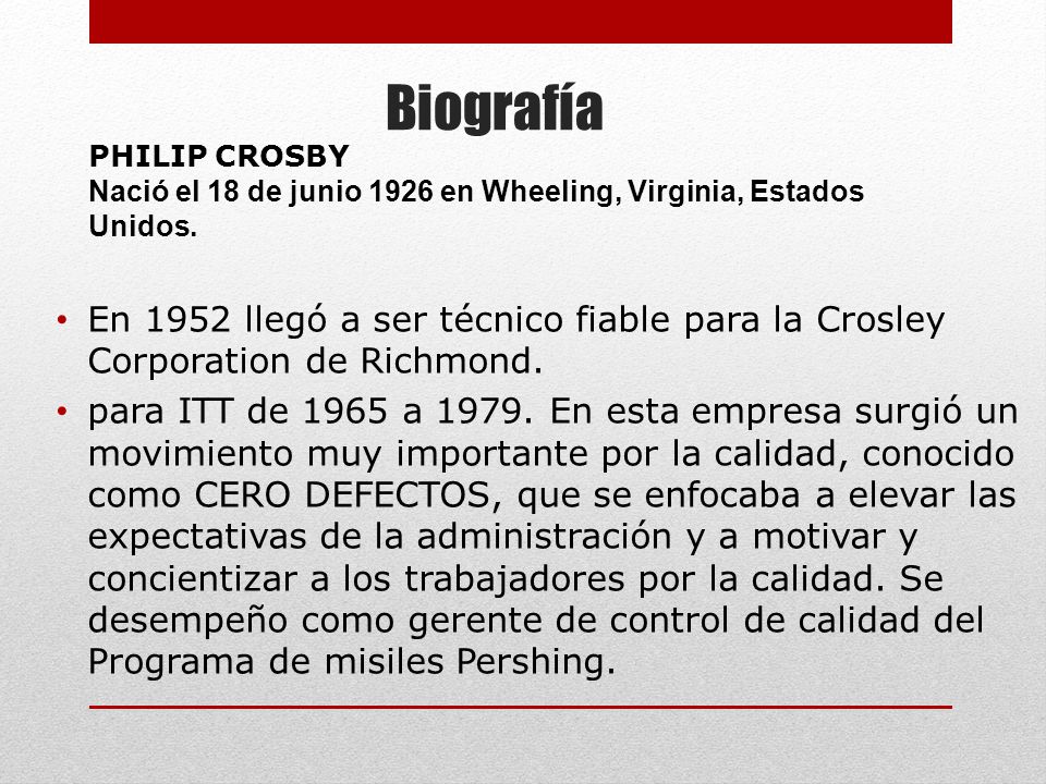 Biografía PHILIP CROSBY Nació el 18 de junio 1926 en Wheeling, Virginia, Estados Unidos.