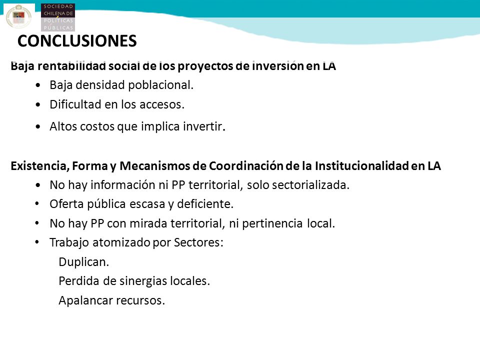 CONCLUSIONES Baja rentabilidad social de los proyectos de inversión en LA. Baja densidad poblacional.
