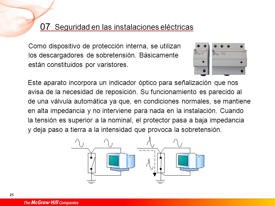 Cuando protegemos solo sobretensiones transitorias, la ubicación de los descargadores será la cabecera de la instalación por detrás del «IGA» (interruptor general automático). Hay dos posibles formas de conexión, ya que los descargadores han de ir acompañados, aguas arriba, con una protección complementaria contra sobreintensidades para aislar al descargador de la instalación por mal funcionamiento.