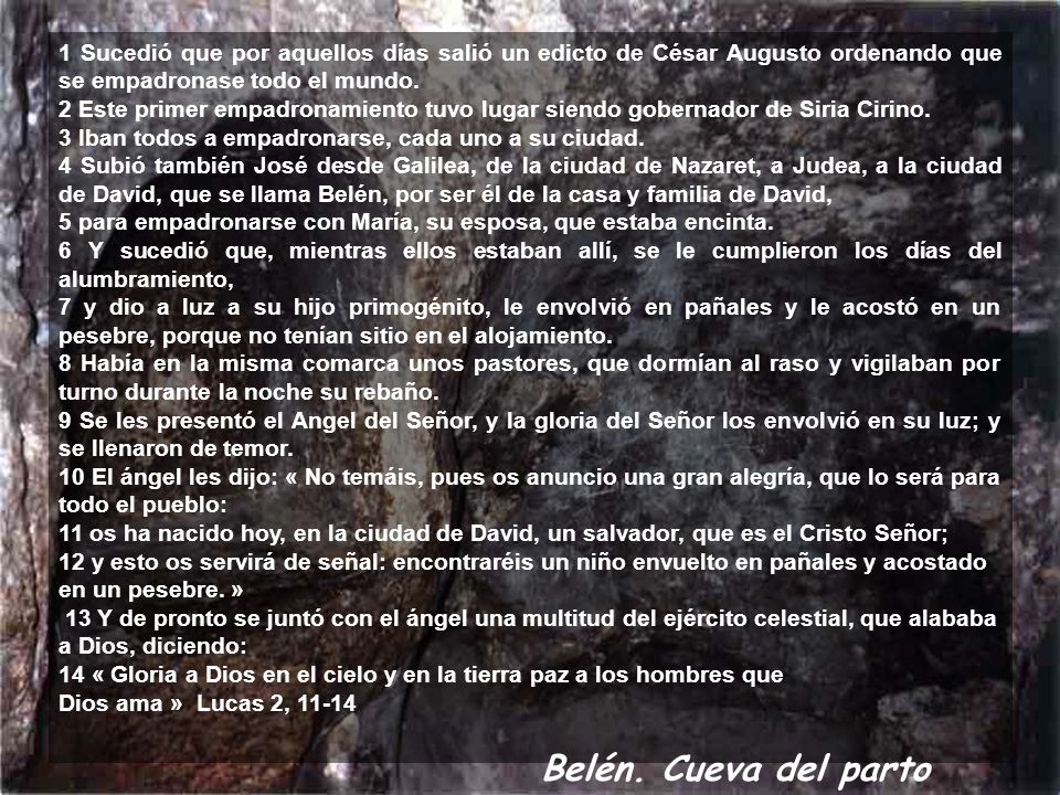 1 Sucedió que por aquellos días salió un edicto de César Augusto ordenando que se empadronase todo el mundo.