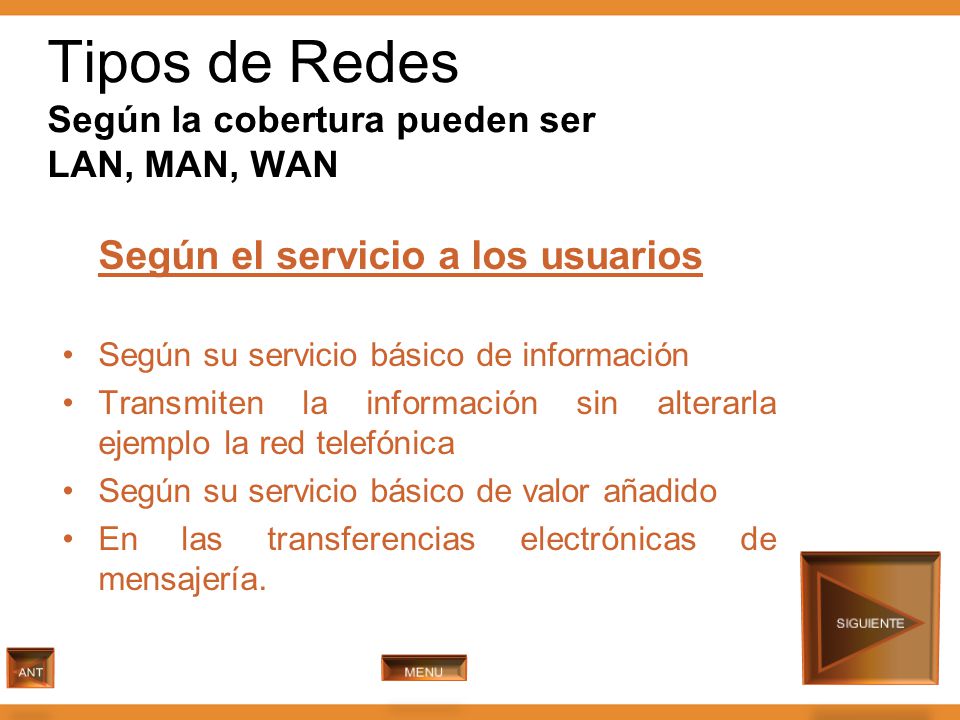 Tipos de Redes Según la cobertura pueden ser LAN, MAN, WAN