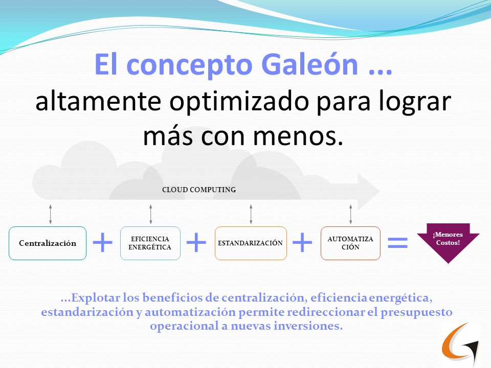 El concepto Galeón ... altamente optimizado para lograr más con menos.